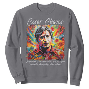 Cesar Chavez Sweatshirt Preservation Of Ones Own Culture Does Not Require Contempt TS11 Charcoal Print Your Wear