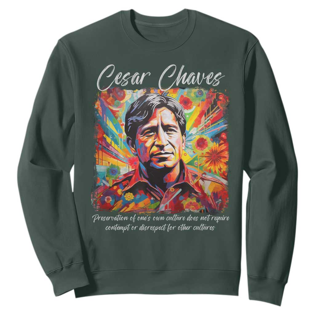 Cesar Chavez Sweatshirt Preservation Of Ones Own Culture Does Not Require Contempt TS11 Dark Forest Green Print Your Wear