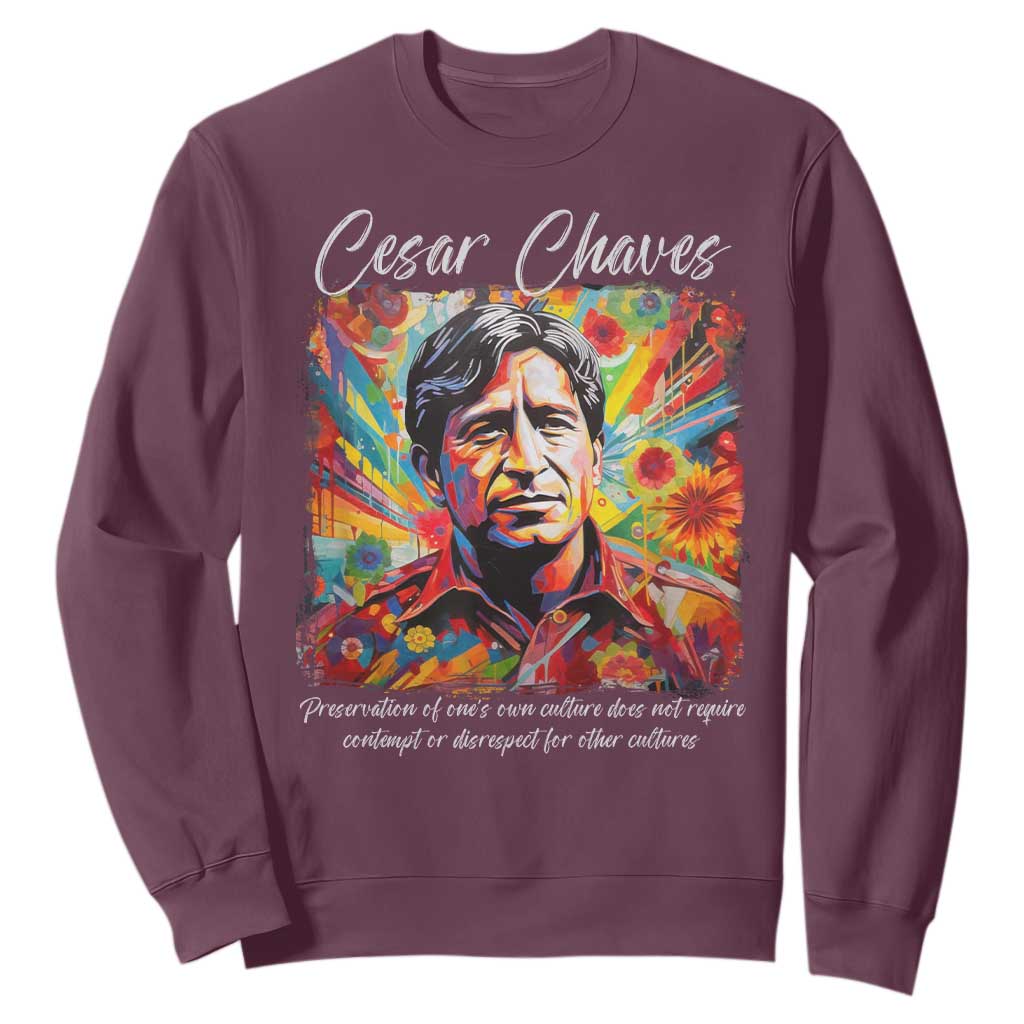 Cesar Chavez Sweatshirt Preservation Of Ones Own Culture Does Not Require Contempt TS11 Maroon Print Your Wear