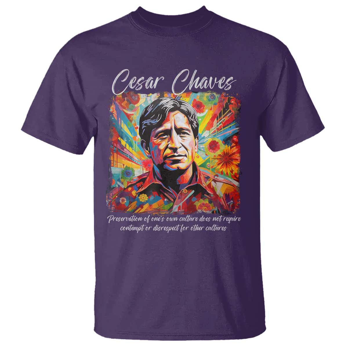 Cesar Chavez T Shirt Preservation Of Ones Own Culture Does Not Require Contempt TS11 Purple Print Your Wear
