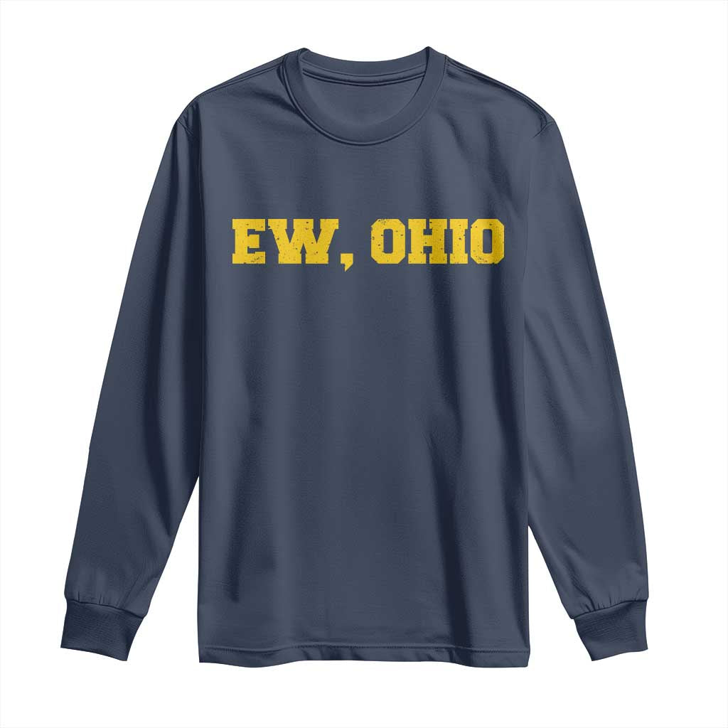 Ew Ohio Long Sleeve Shirt Funny Sports Rivalry Vintage Athletic Sports Design
