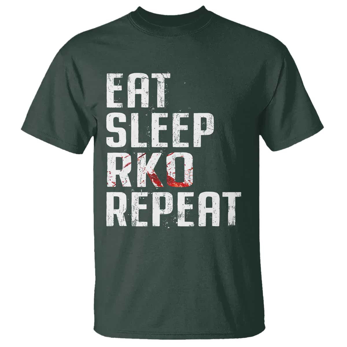 Eat Sleep RKO Repeat T Shirt Blood Stained TS11 Dark Forest Green Print Your Wear