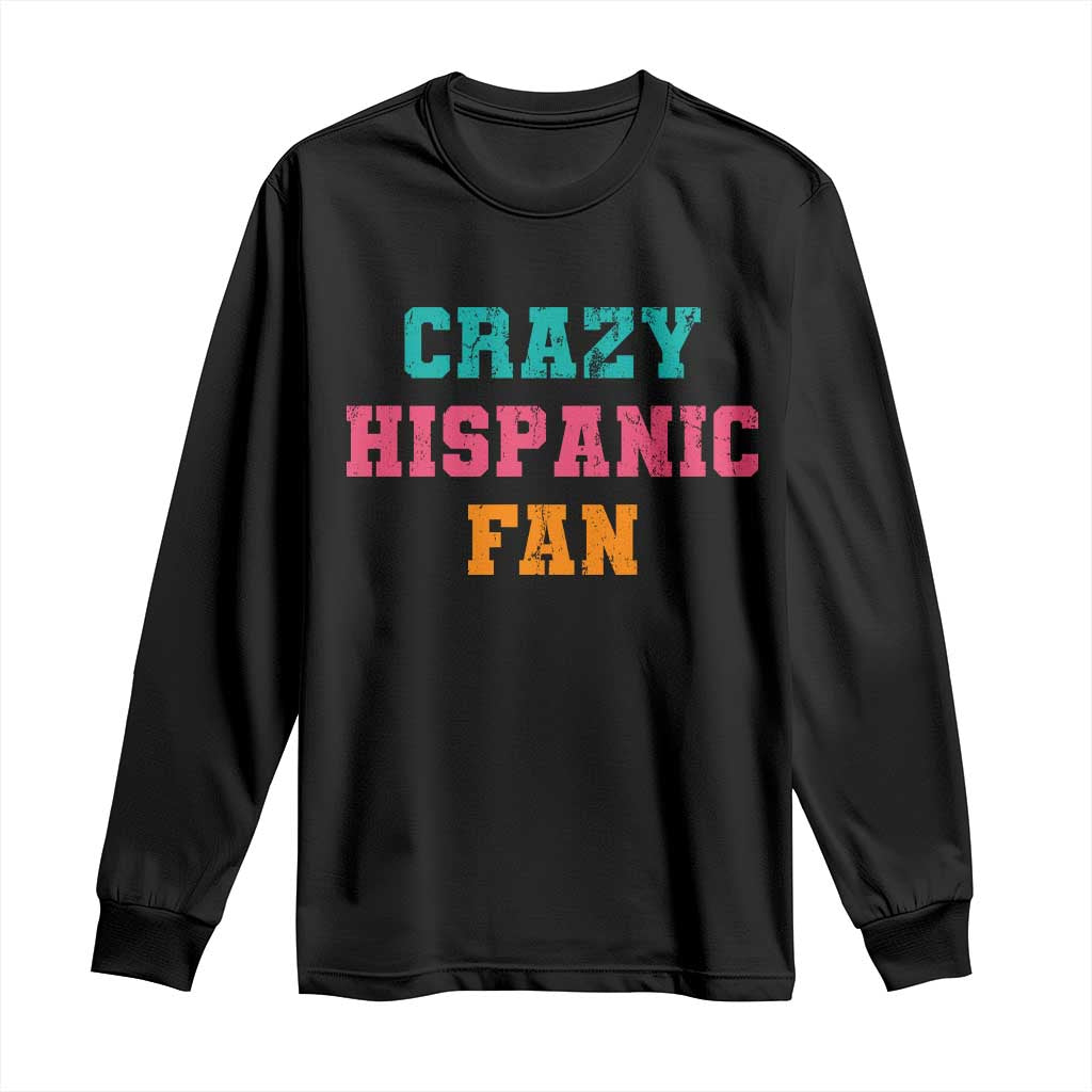 Crazy Hispanic Fan Long Sleeve Shirt Funny Latino Basketball Quote TS11 Black Print Your Wear