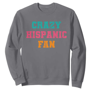Crazy Hispanic Fan Sweatshirt Funny Latino Basketball Quote TS11 Charcoal Print Your Wear