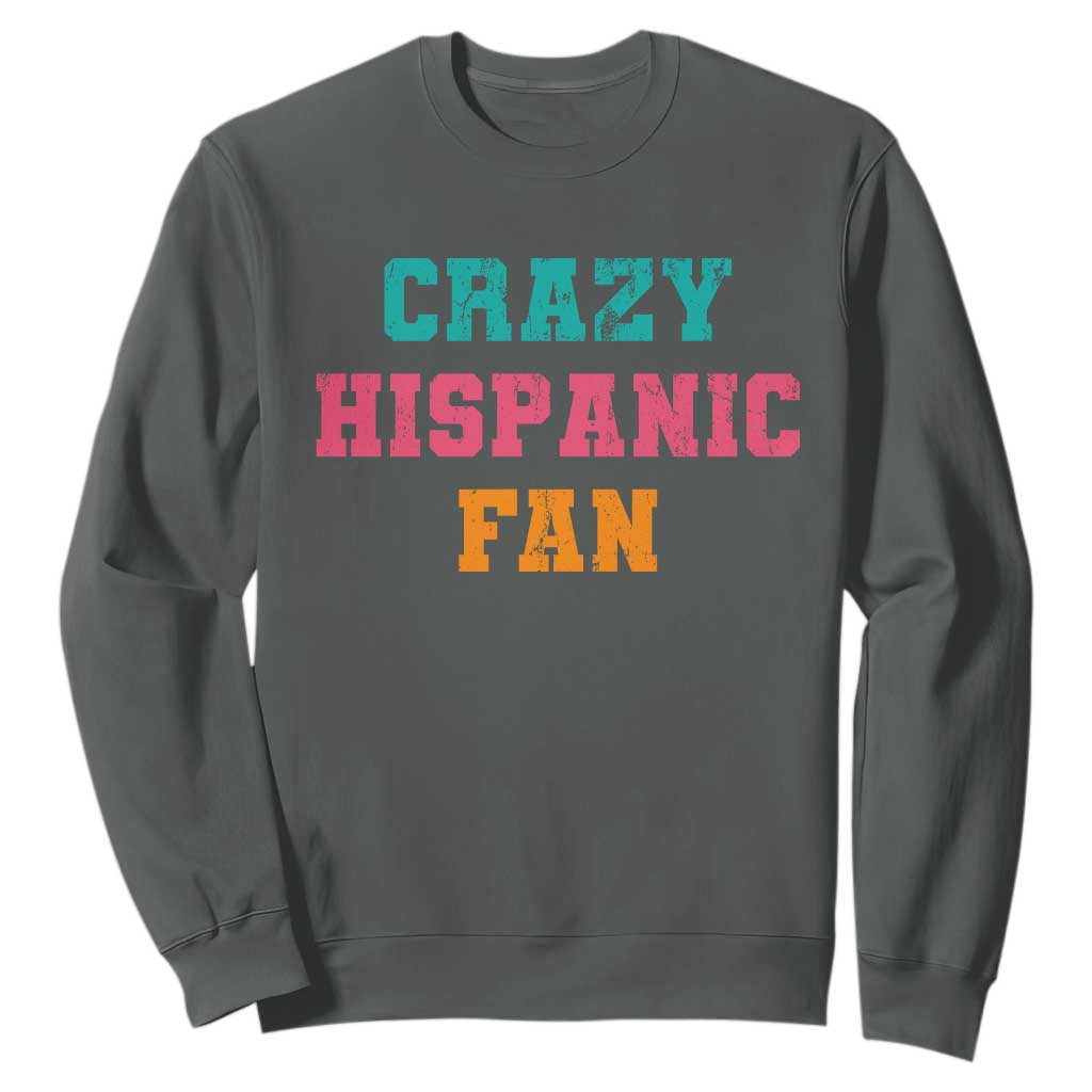 Crazy Hispanic Fan Sweatshirt Funny Latino Basketball Quote TS11 Dark Heather Print Your Wear