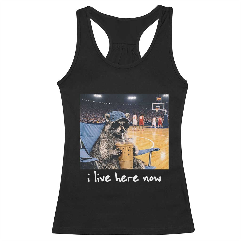 Basketball Raccoon I Live Here Now Racerback Tank Top Funny Trash Panda Drinking Iced Coffee Basketball Court TS11 Black Print Your Wear