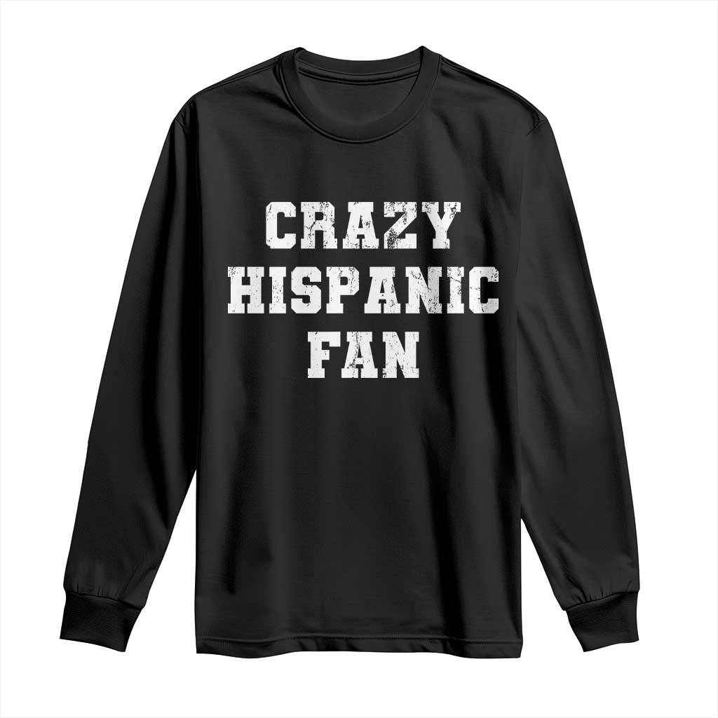 Crazy Hispanic Fan Long Sleeve Shirt Funny Basketball Latino Pride TS11 Black Print Your Wear