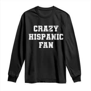 Crazy Hispanic Fan Long Sleeve Shirt Funny Basketball Latino Pride TS11 Black Print Your Wear