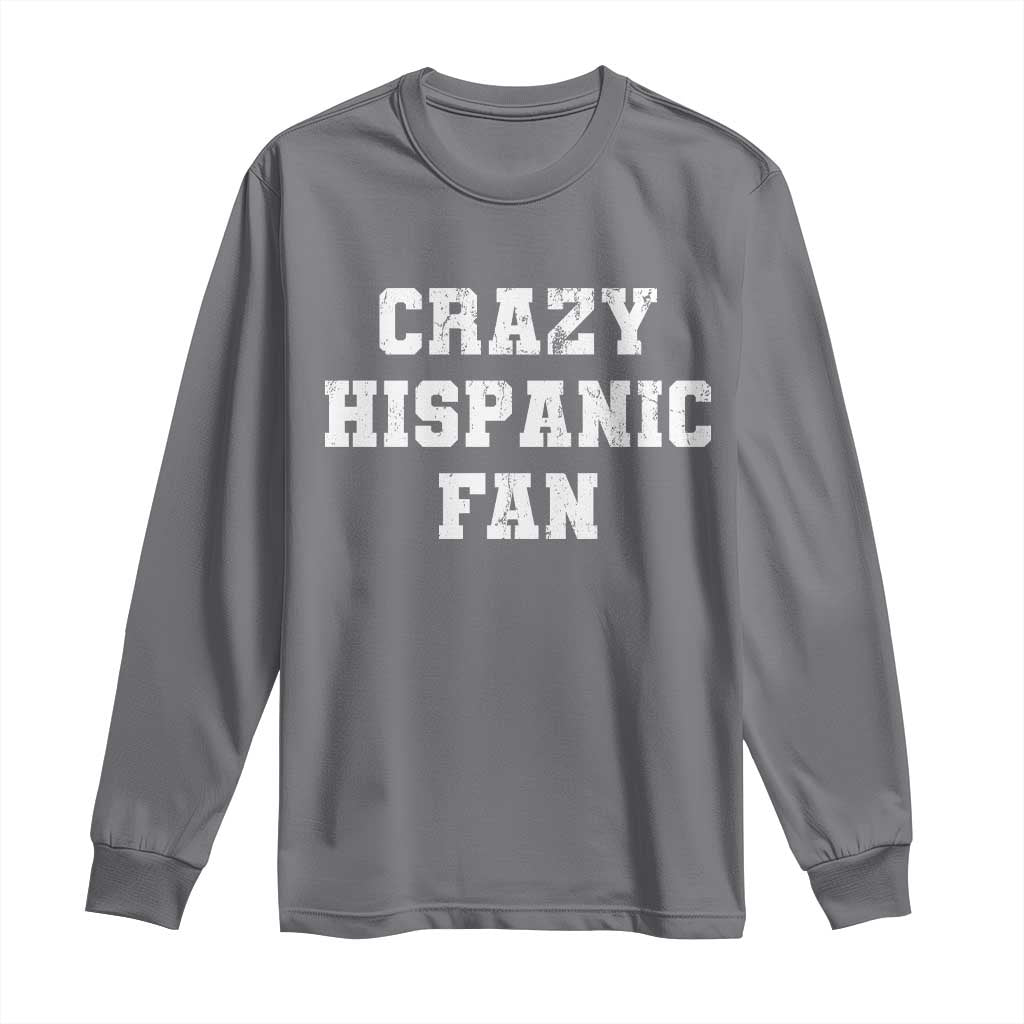Crazy Hispanic Fan Long Sleeve Shirt Funny Basketball Latino Pride TS11 Charcoal Print Your Wear