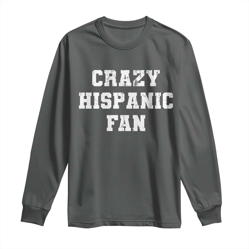 Crazy Hispanic Fan Long Sleeve Shirt Funny Basketball Latino Pride TS11 Dark Heather Print Your Wear