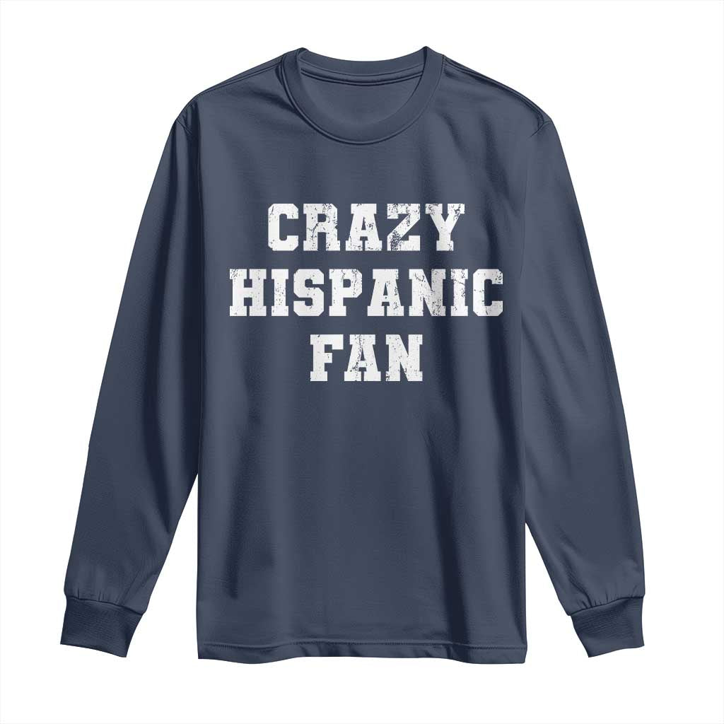 Crazy Hispanic Fan Long Sleeve Shirt Funny Basketball Latino Pride TS11 Navy Print Your Wear