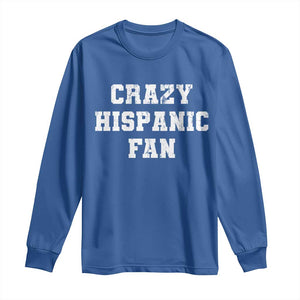 Crazy Hispanic Fan Long Sleeve Shirt Funny Basketball Latino Pride TS11 Royal Blue Print Your Wear