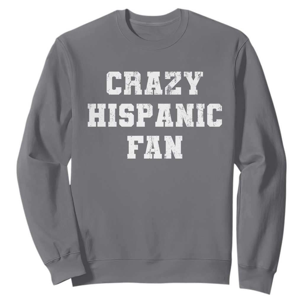 Crazy Hispanic Fan Sweatshirt Funny Basketball Latino Pride TS11 Charcoal Print Your Wear