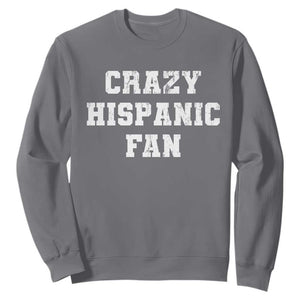 Crazy Hispanic Fan Sweatshirt Funny Basketball Latino Pride TS11 Charcoal Print Your Wear