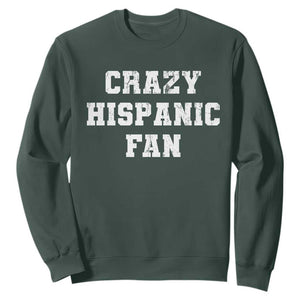 Crazy Hispanic Fan Sweatshirt Funny Basketball Latino Pride TS11 Dark Forest Green Print Your Wear