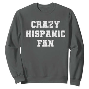 Crazy Hispanic Fan Sweatshirt Funny Basketball Latino Pride TS11 Dark Heather Print Your Wear