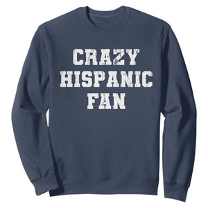 Crazy Hispanic Fan Sweatshirt Funny Basketball Latino Pride TS11 Navy Print Your Wear