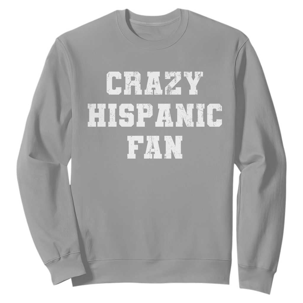 Crazy Hispanic Fan Sweatshirt Funny Basketball Latino Pride TS11 Sport Gray Print Your Wear