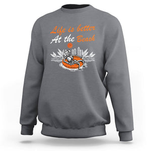 Summer Vacation Sweatshirt Life Is Better At The Beach Funny Skeleton TS11 Charcoal Print Your Wear
