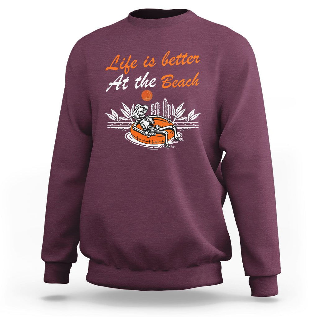 Summer Vacation Sweatshirt Life Is Better At The Beach Funny Skeleton TS11 Maroon Print Your Wear