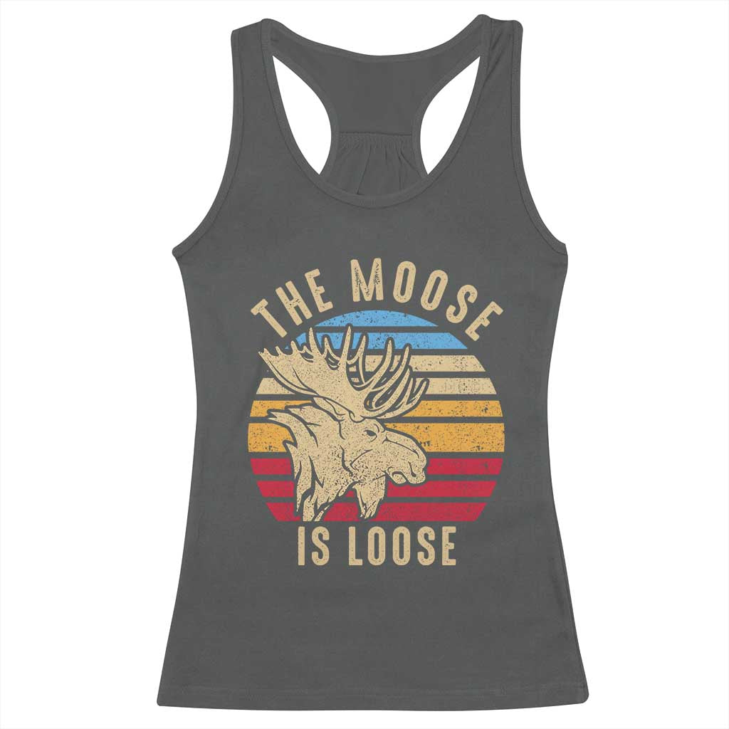 Funny The Moose Is Loose Racerback Tank Top Moose Lover Retro Vintage TS11 Dark Heather Print Your Wear