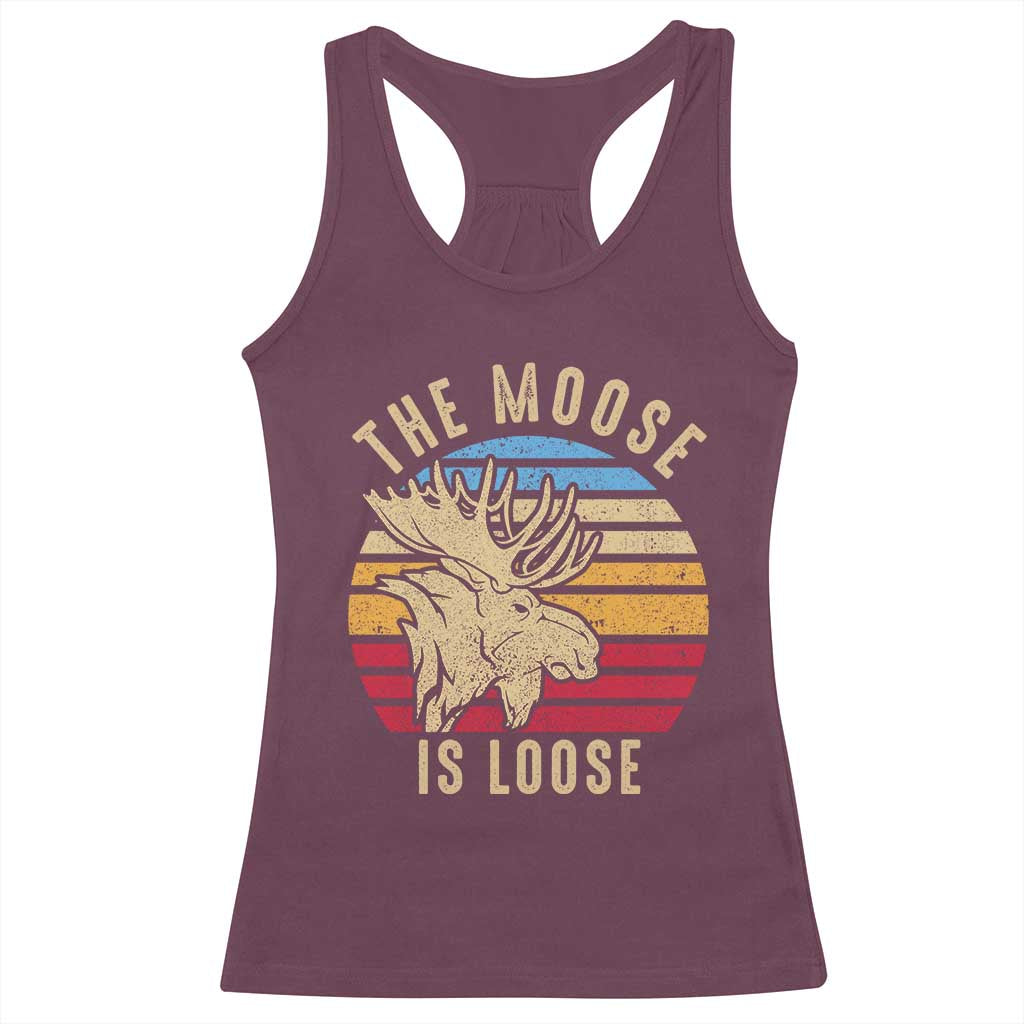 Funny The Moose Is Loose Racerback Tank Top Moose Lover Retro Vintage TS11 Maroon Print Your Wear