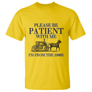 Please Be Patient With Me I'm From The 1900s T Shirt Vintage Carriage TS11 Daisy Print Your Wear