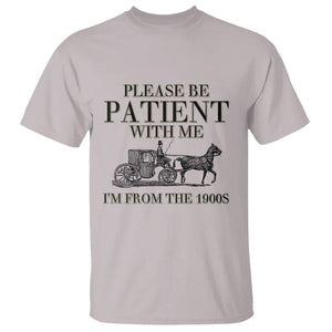 Please Be Patient With Me I'm From The 1900s T Shirt Vintage Carriage TS11 Ice Gray Print Your Wear