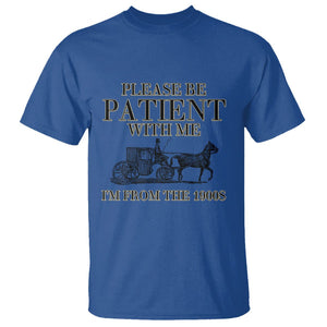 Please Be Patient With Me I'm From The 1900s T Shirt Vintage Carriage TS11 Royal Blue Print Your Wear