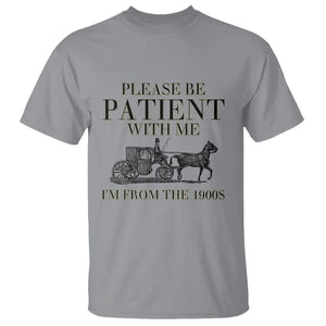 Please Be Patient With Me I'm From The 1900s T Shirt Vintage Carriage TS11 Sport Gray Print Your Wear