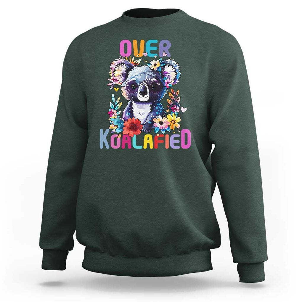 Funny Koala Sweatshirt Over Koalafied Cute Colorful Bear TS11 Dark Forest Green Print Your Wear