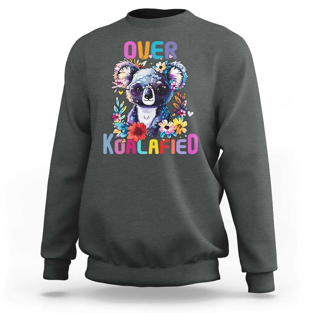 Funny Koala Sweatshirt Over Koalafied Cute Colorful Bear TS11 Dark Heather Print Your Wear