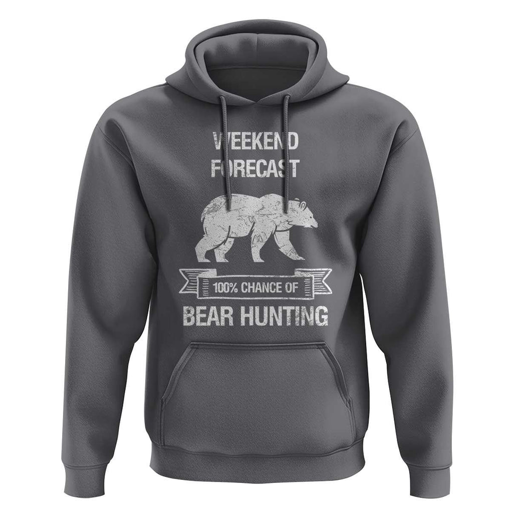 Funny Bear Hunting Hoodie Weekend Forecast 100% Chance Of Bear Hunter TS11 Charcoal Print Your Wear