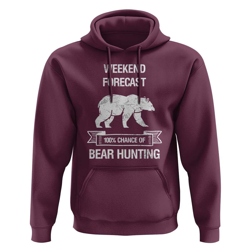 Funny Bear Hunting Hoodie Weekend Forecast 100% Chance Of Bear Hunter TS11 Maroon Print Your Wear