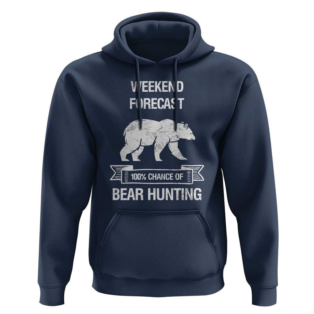 Funny Bear Hunting Hoodie Weekend Forecast 100% Chance Of Bear Hunter TS11 Navy Print Your Wear