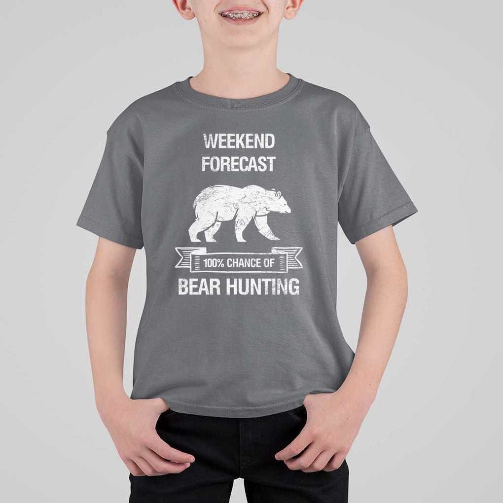 Funny Bear Hunting T Shirt For Kid Weekend Forecast 100% Chance Of Bear Hunter TS11 Charcoal Print Your Wear