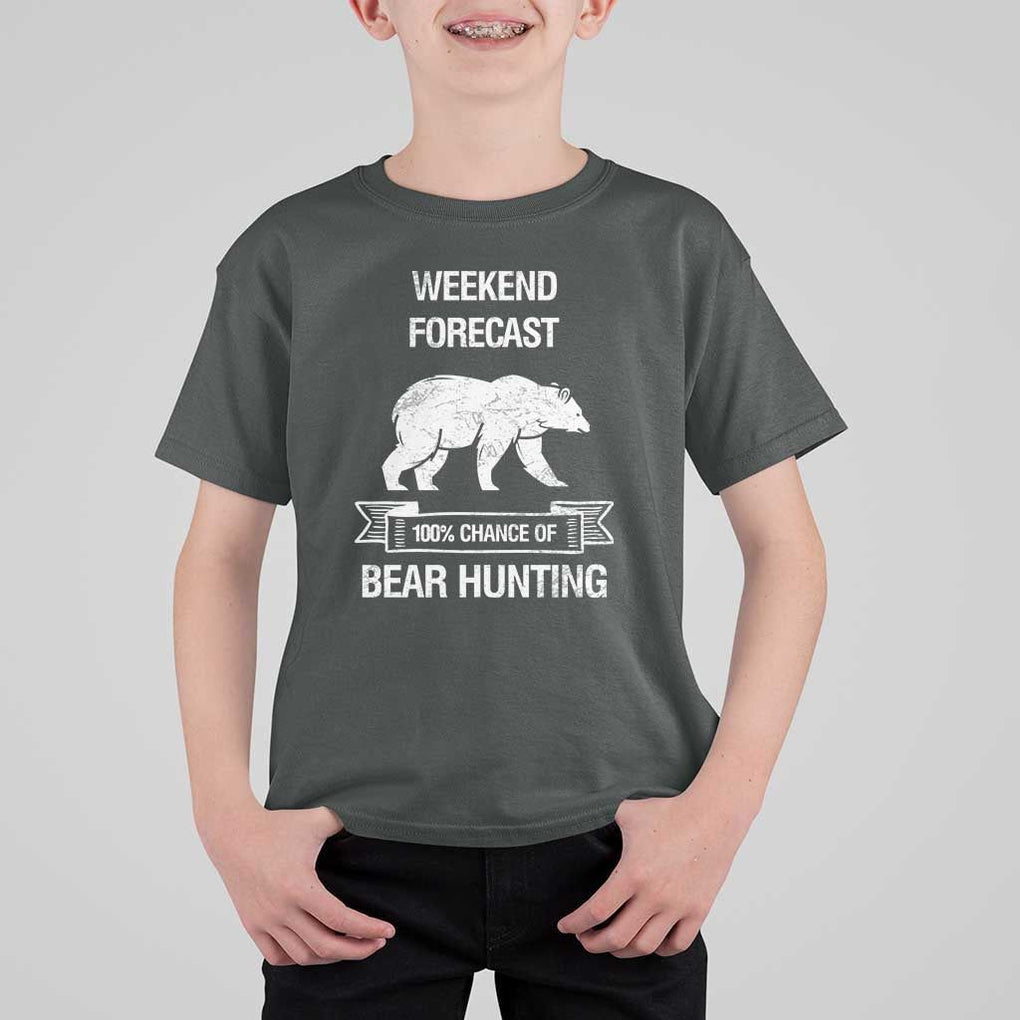 Funny Bear Hunting T Shirt For Kid Weekend Forecast 100% Chance Of Bear Hunter TS11 Dark Heather Print Your Wear