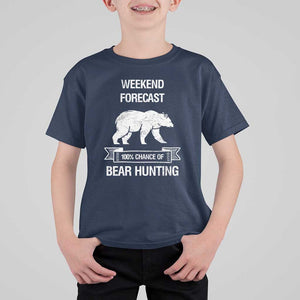 Funny Bear Hunting T Shirt For Kid Weekend Forecast 100% Chance Of Bear Hunter TS11 Navy Print Your Wear