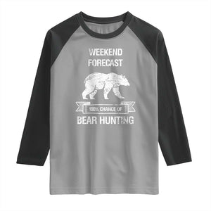 Funny Bear Hunting Raglan Shirt Weekend Forecast 100% Chance Of Bear Hunter TS11 Sport Gray Black Print Your Wear