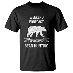 Funny Bear Hunting T Shirt Weekend Forecast 100% Chance Of Bear Hunter TS11 Black Print Your Wear