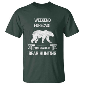 Funny Bear Hunting T Shirt Weekend Forecast 100% Chance Of Bear Hunter TS11 Dark Forest Green Print Your Wear