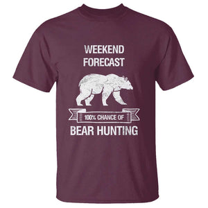 Funny Bear Hunting T Shirt Weekend Forecast 100% Chance Of Bear Hunter TS11 Maroon Print Your Wear