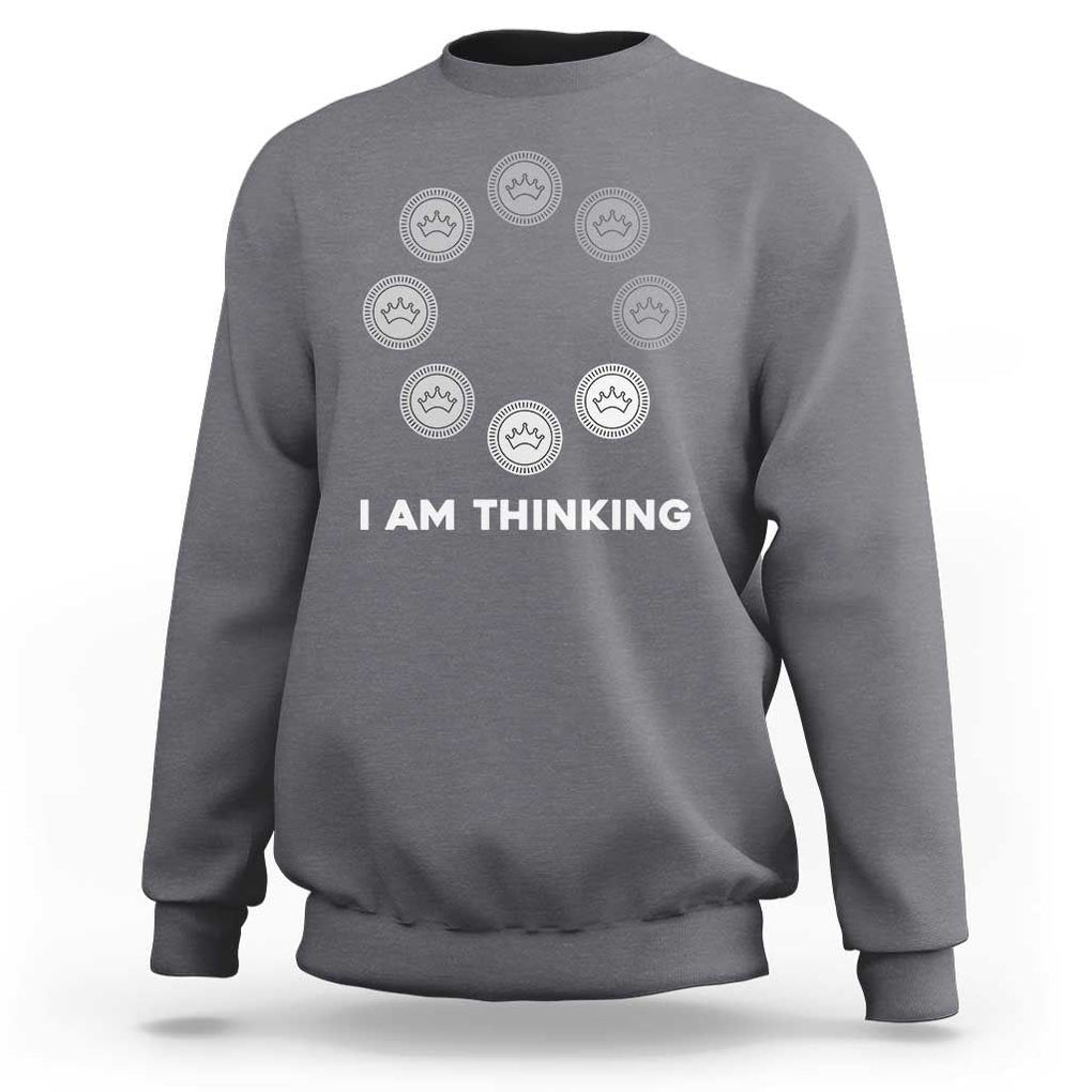 Checkers Lover Sweatshirt I Am Thinking Board Game Draughts Player TS11 Charcoal Print Your Wear