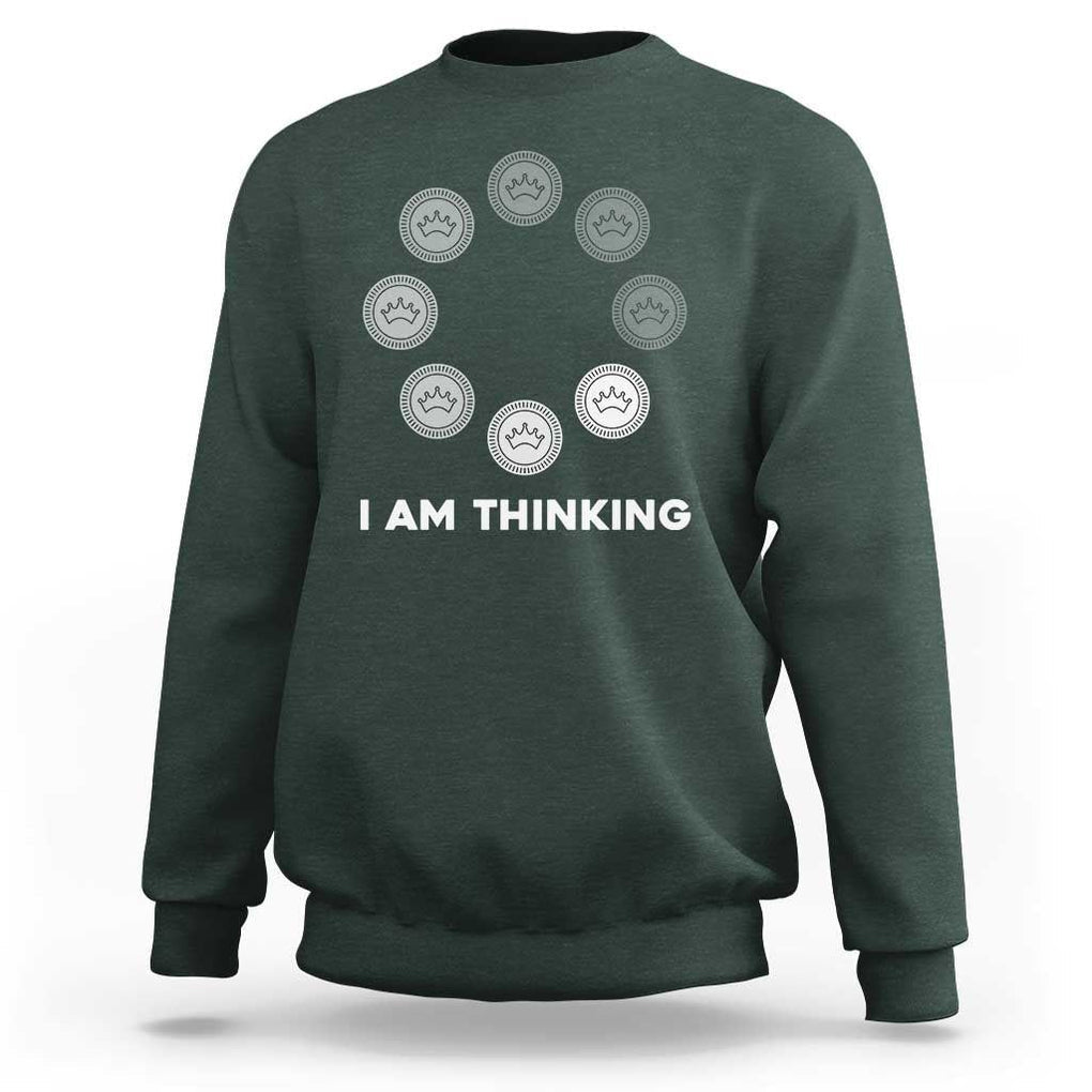 Checkers Lover Sweatshirt I Am Thinking Board Game Draughts Player TS11 Dark Forest Green Print Your Wear
