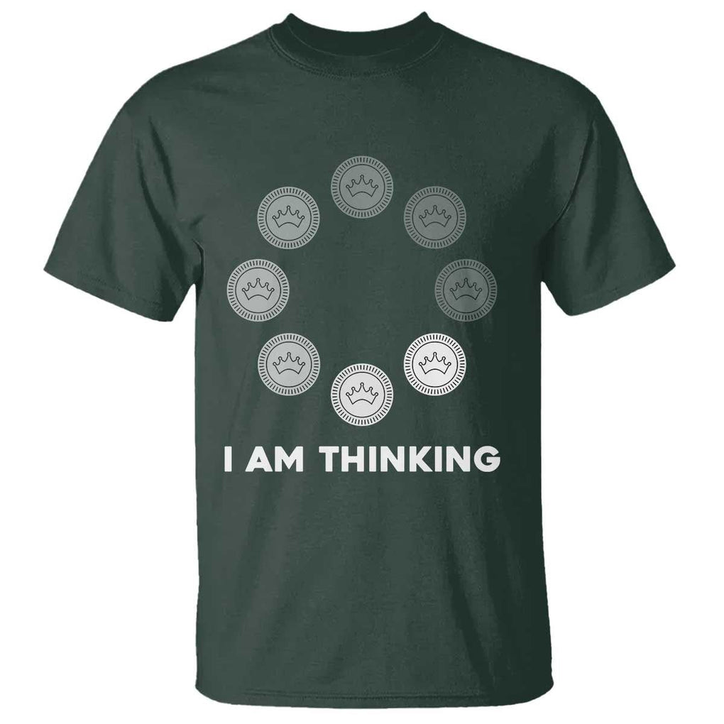 Checkers Lover T Shirt I Am Thinking Board Game Draughts Player TS11 Dark Forest Green Print Your Wear