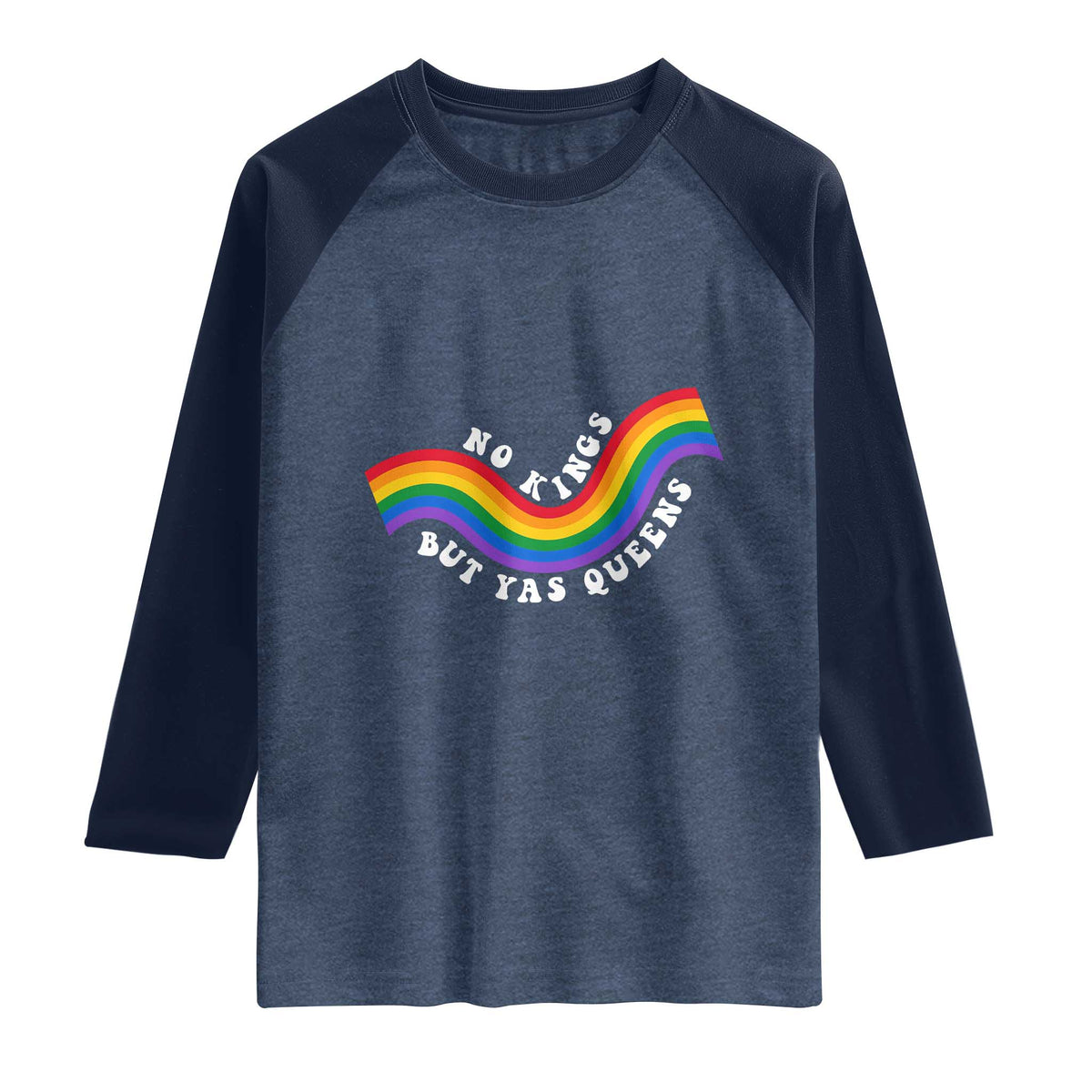 No Kings But Yas Queens LGBTQ Pride Retro Rainbow Raglan Shirt TS11 Heather Denim Navy Print Your Wear
