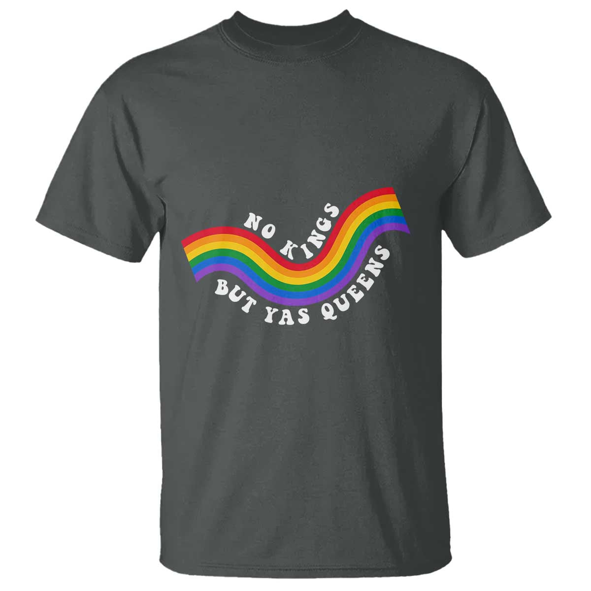 No Kings But Yas Queens LGBTQ Pride Retro Rainbow T Shirt TS11 Dark Heather Print Your Wear