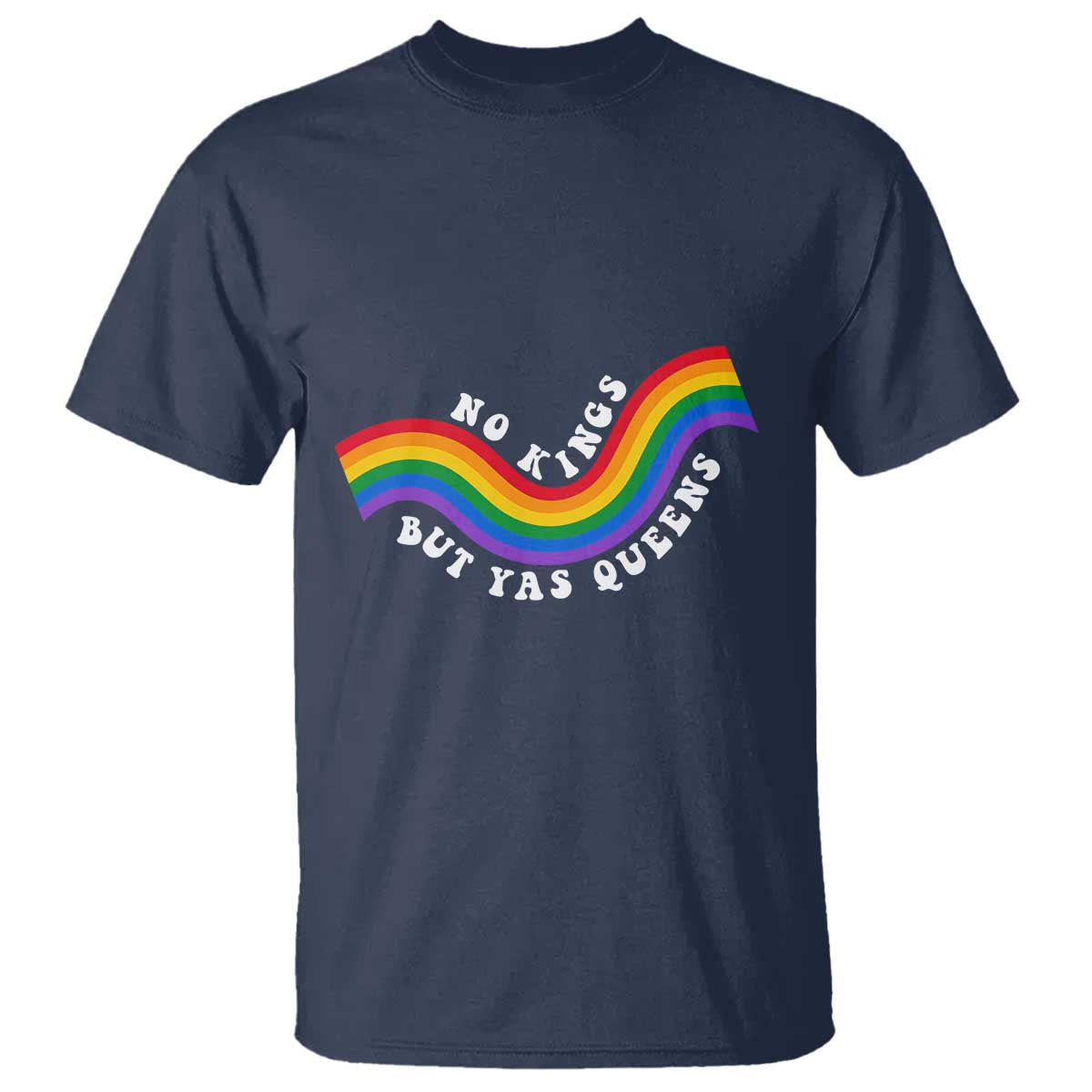 No Kings But Yas Queens LGBTQ Pride Retro Rainbow T Shirt TS11 Navy Print Your Wear