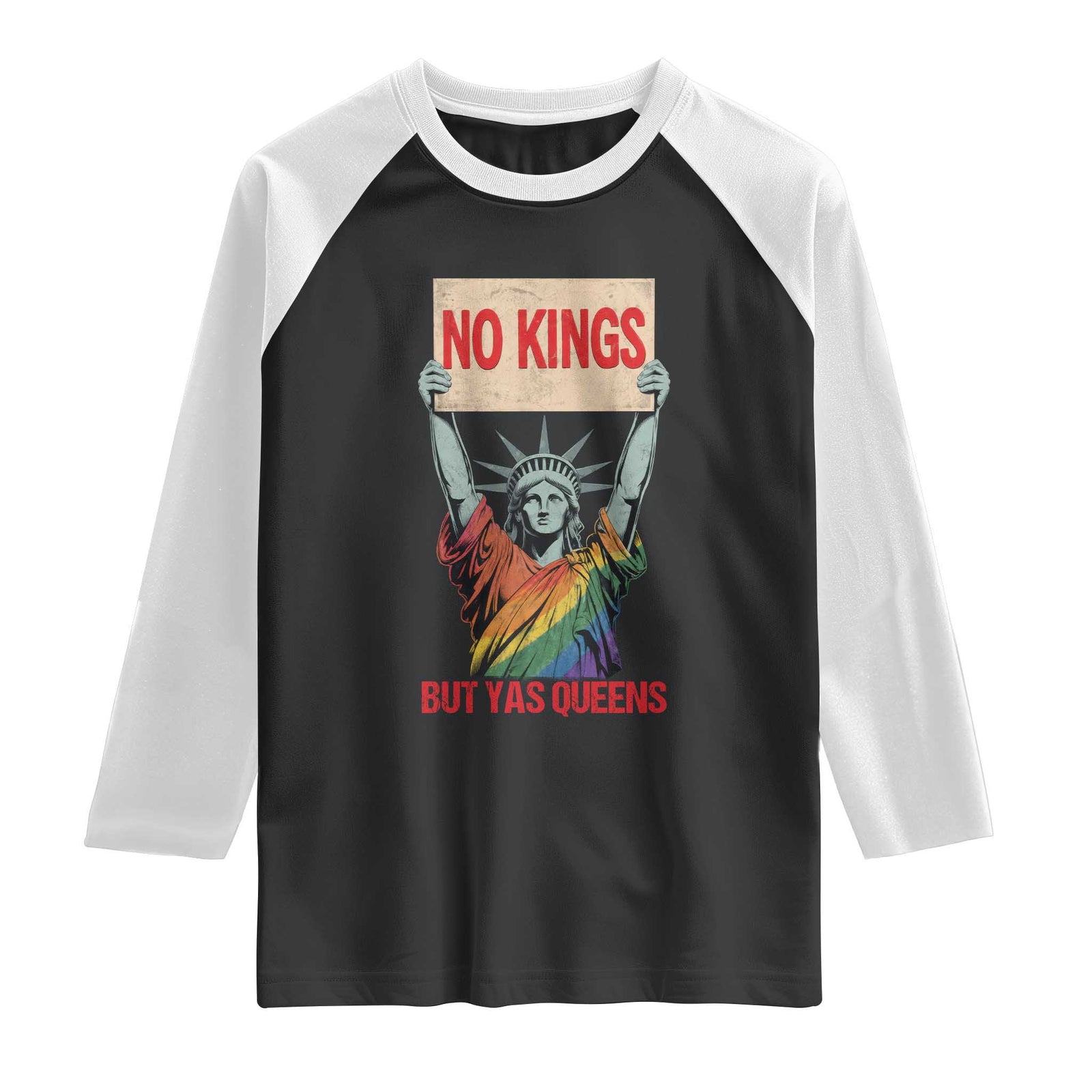 No Kings But Yas Queens Raglan Shirt Statue Of Liberty LGBTQ Pride Ally Pride TS11 Black White Print Your Wear
