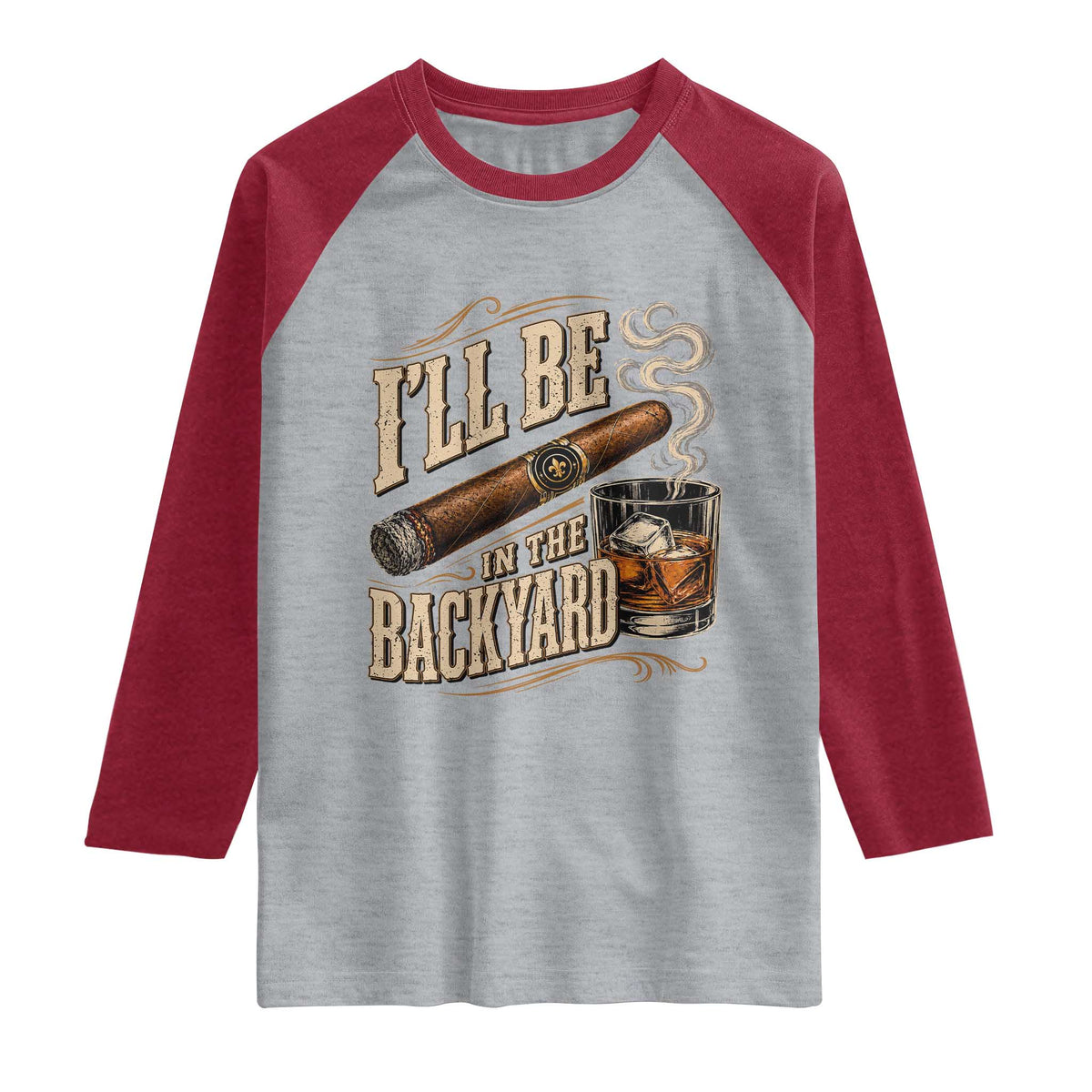 I'll Be In The Backyard Funny Bourbon Cigar Lover Raglan Shirt TS11 Heather Gray Heather Red Print Your Wear